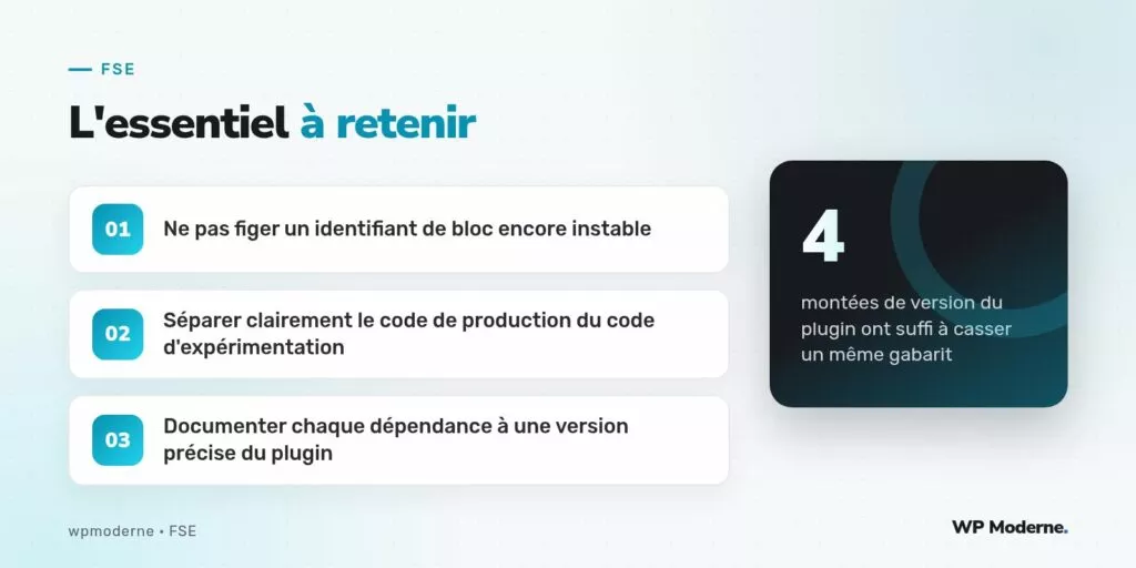 L'essentiel à retenir : Ne pas figer un identifiant de bloc encore instable ; Séparer clairement le code de production du code d'expérimentation ; Documenter chaque dépendance à une version précise du plugin