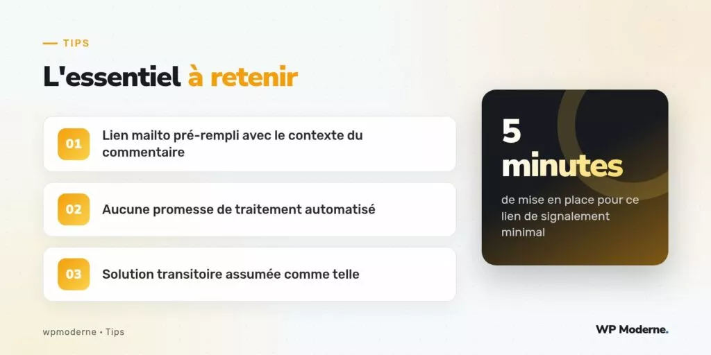 L'essentiel à retenir : Lien mailto pré-rempli avec le contexte du commentaire ; Aucune promesse de traitement automatisé ; Solution transitoire assumée comme telle