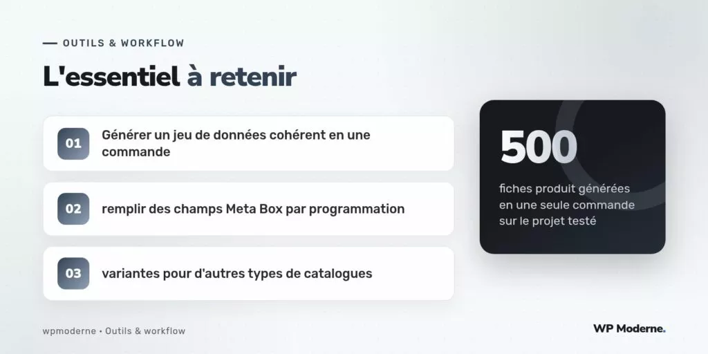 L'essentiel à retenir : Générer un jeu de données cohérent en une commande ; remplir des champs Meta Box par programmation ; variantes pour d'autres types de catalogues