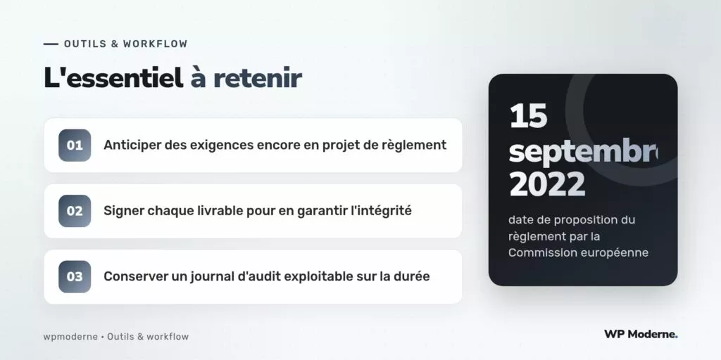 L'essentiel à retenir : Anticiper des exigences encore en projet de règlement ; Signer chaque livrable pour en garantir l'intégrité ; Conserver un journal d'audit exploitable sur la durée