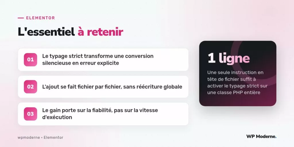 L'essentiel à retenir : Le typage strict transforme une conversion silencieuse en erreur explicite ; L'ajout se fait fichier par fichier, sans réécriture globale ; Le gain porte sur la fiabilité, pas sur la vitesse d'exécution