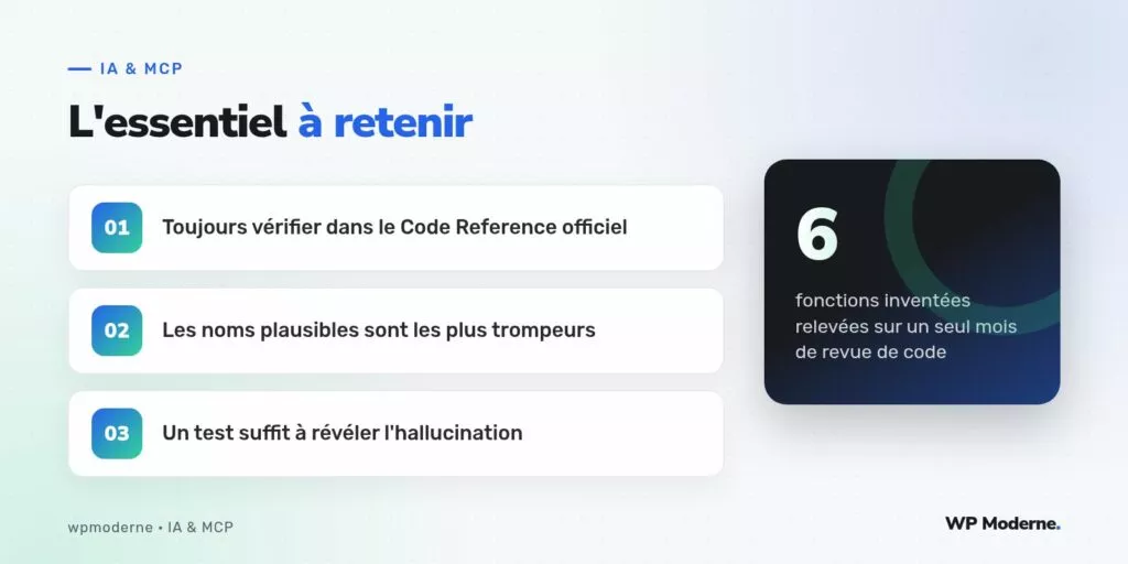 L'essentiel à retenir : Toujours vérifier dans le Code Reference officiel ; Les noms plausibles sont les plus trompeurs ; Un test suffit à révéler l'hallucination