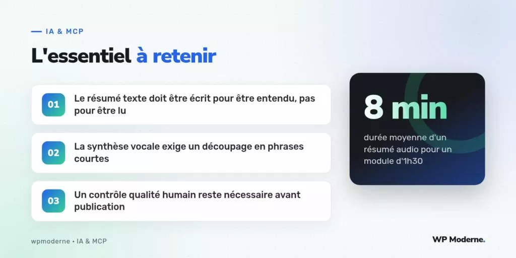 L'essentiel à retenir : Le résumé texte doit être écrit pour être entendu, pas pour être lu ; La synthèse vocale exige un découpage en phrases courtes ; Un contrôle qualité humain reste nécessaire avant publication