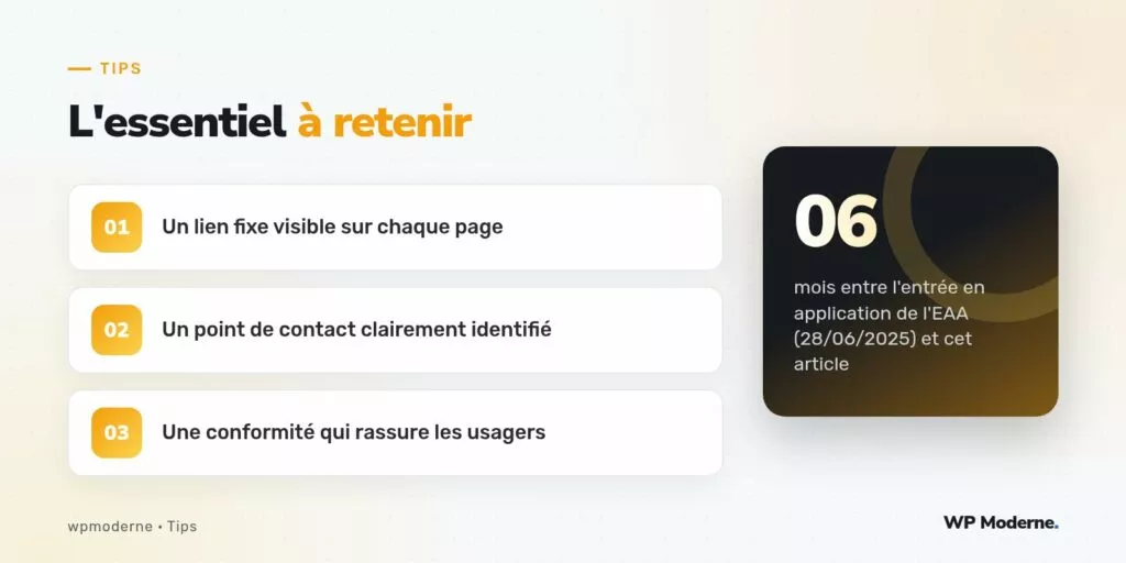 L'essentiel à retenir : Un lien fixe visible sur chaque page ; Un point de contact clairement identifié ; Une conformité qui rassure les usagers